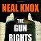 Neal Knox - The Gun Rights War: Neal Knox, Chris Knox: 9780976863304: Amazon.com: Books